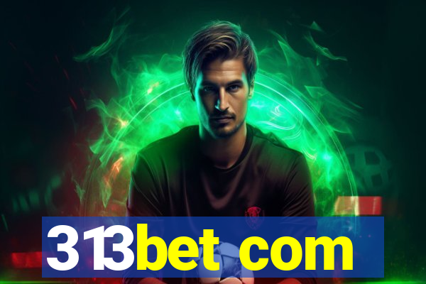 313bet com
